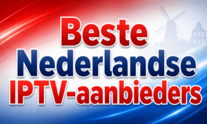Beste Nederlandse IPTV-aanbieders