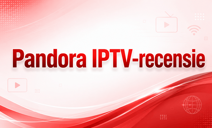 Pandora IPTV-recensie
