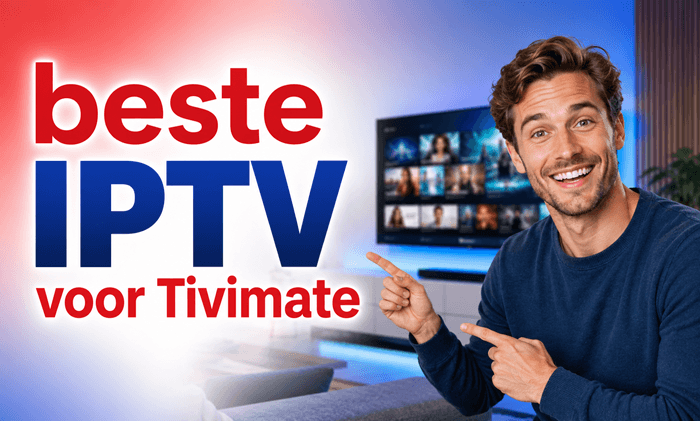 6 beste IPTV voor Tivimate 2026