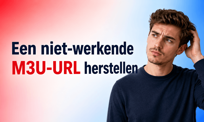 Een niet-werkende M3U-URL herstellen