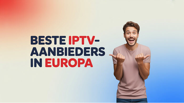 9 Beste IPTV-aanbieders in Europa 2026
